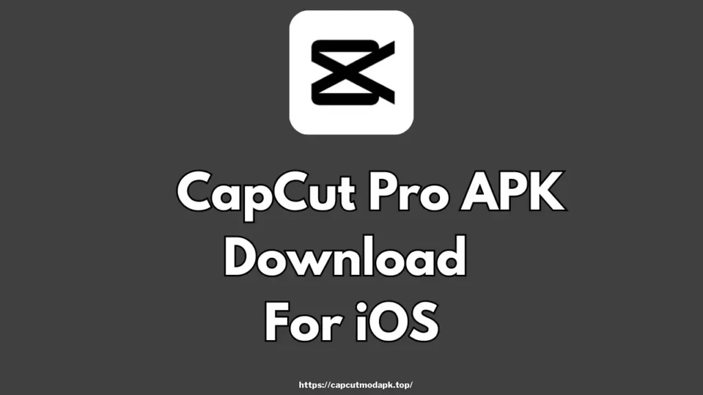 CapCut Pro APK iOS