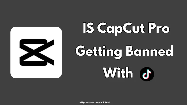 Is CapCut Pro Getting Banned